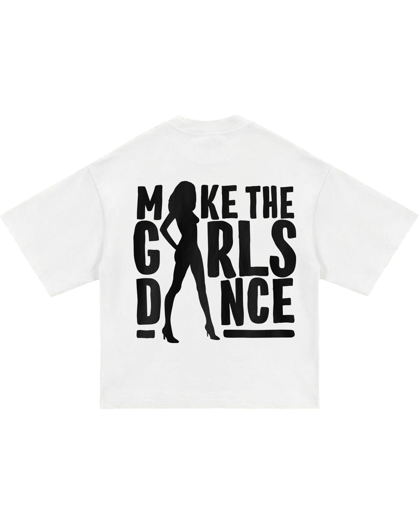 MAKE THE GIRLS DANCE TEE - WHITE