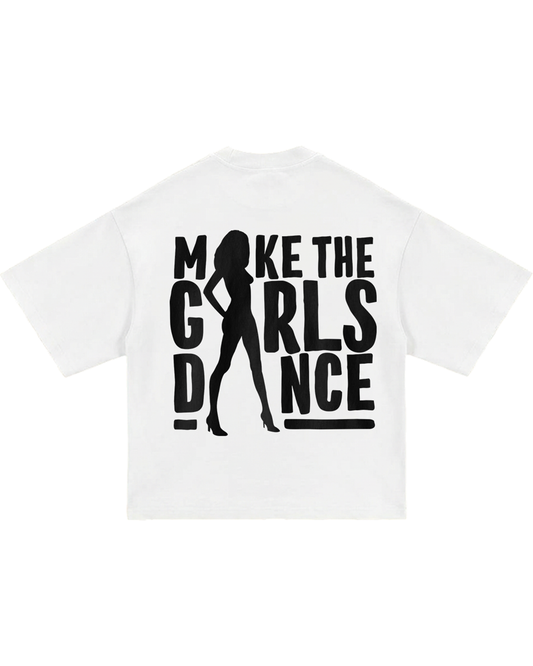 MAKE THE GIRLS DANCE TEE - WHITE