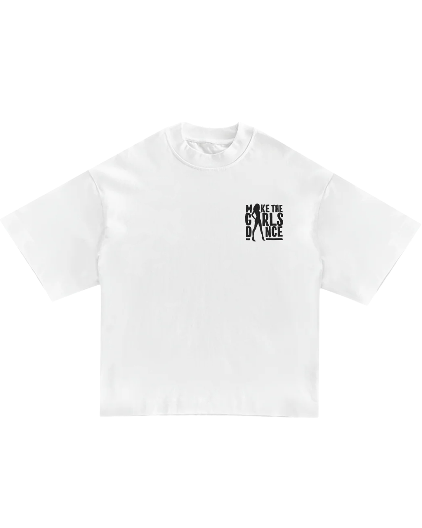MAKE THE GIRLS DANCE TEE - WHITE